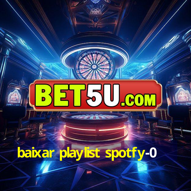 baixar playlist spotfy